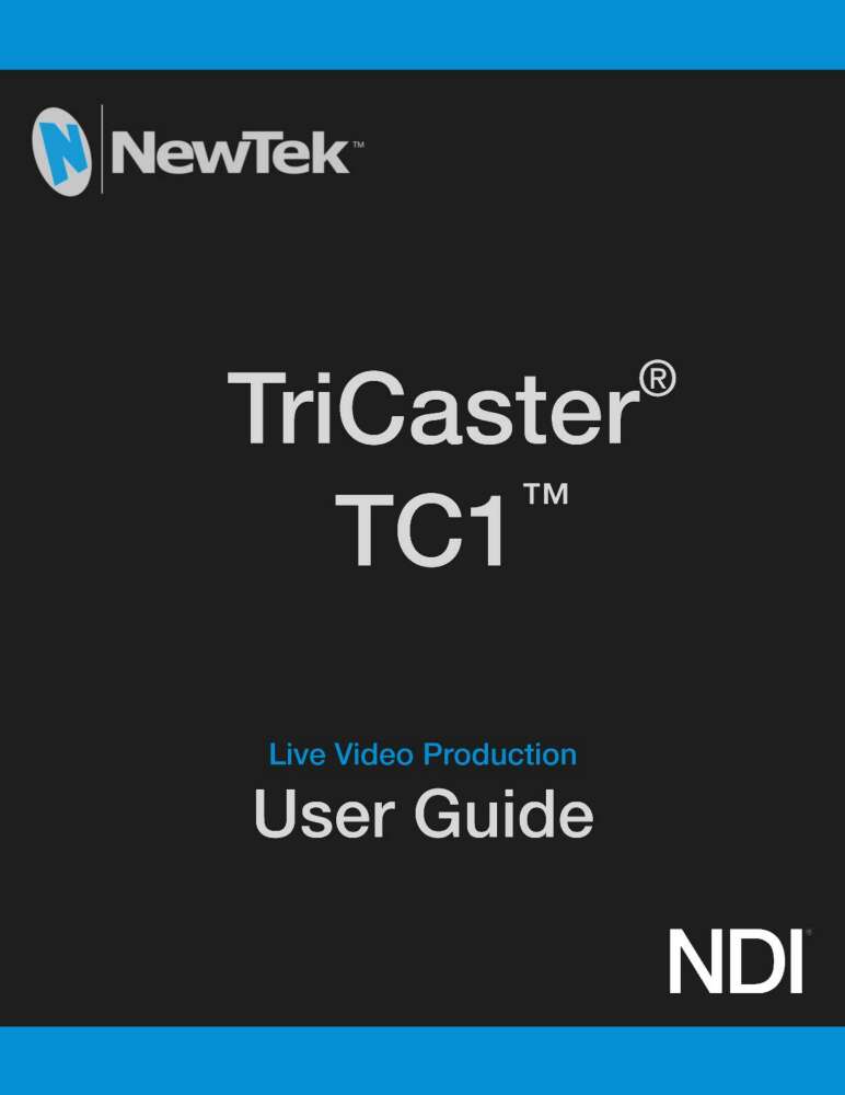 NEWTEK TRICASTER-TC1 USER GUIDE 2017/11 (LIVE VIDEO PRODUCTION)